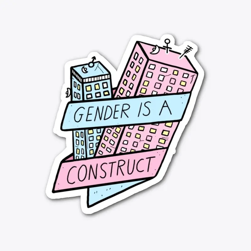 Gender Is A Construct 