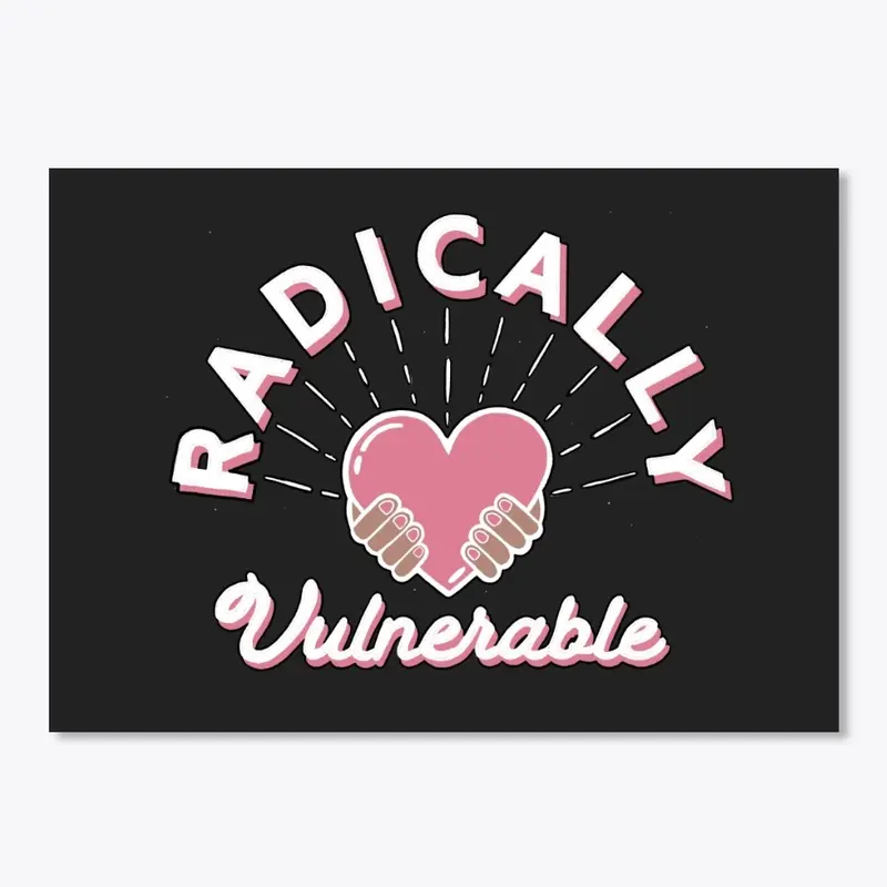 Radically Vulnerable 